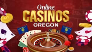 Oregon Online Casinos