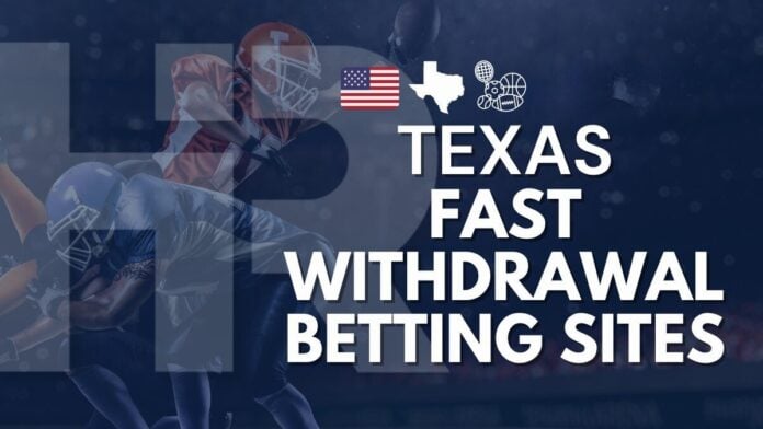 texas fast withdrawal betting sites